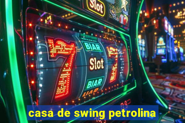 casa de swing petrolina